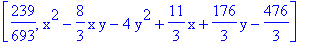 [239/693, x^2-8/3*x*y-4*y^2+11/3*x+176/3*y-476/3]